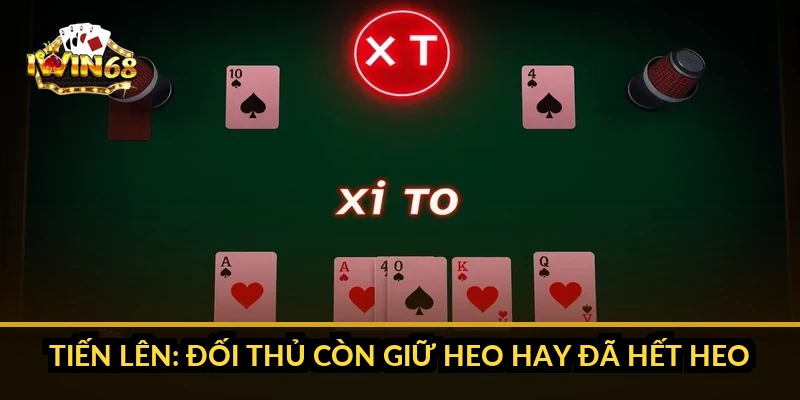 Tiến lên: đối thủ còn giữ heo hay đã hết heo?