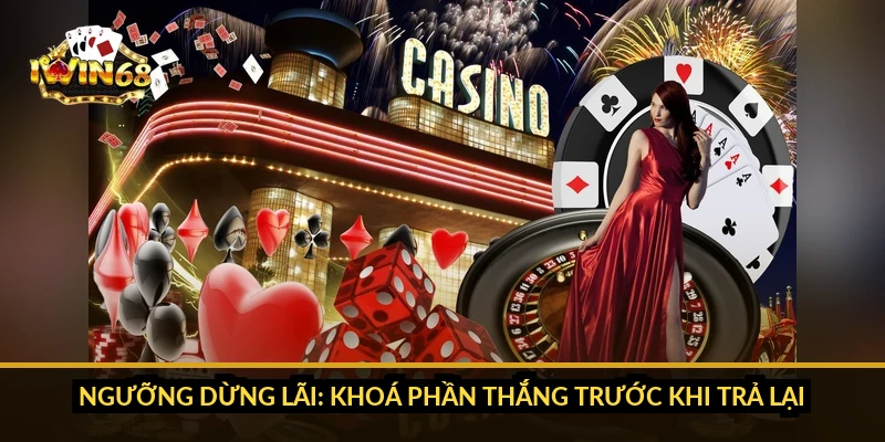 Ngưỡng dừng lãi: khoá phần thắng trước khi trả lại